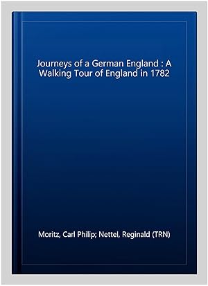 Image du vendeur pour Journeys of a German England : A Walking Tour of England in 1782 mis en vente par GreatBookPricesUK