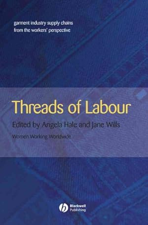 Image du vendeur pour Threads of Labour : Garment Industry Supply Chains from the Workers' Perspective mis en vente par GreatBookPricesUK