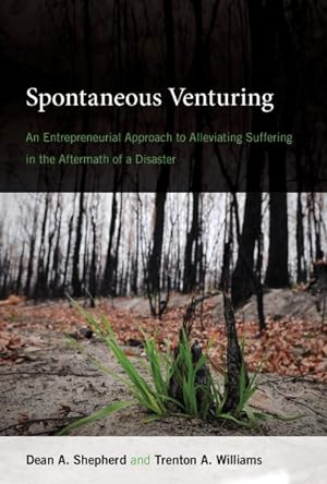 Seller image for Spontaneous Venturing : An Entrepreneurial Approach to Alleviating Suffering in the Aftermath of a Disaster for sale by GreatBookPricesUK