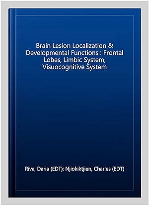 Imagen del vendedor de Brain Lesion Localization & Developmental Functions : Frontal Lobes, Limbic System, Visuocognitive System a la venta por GreatBookPricesUK