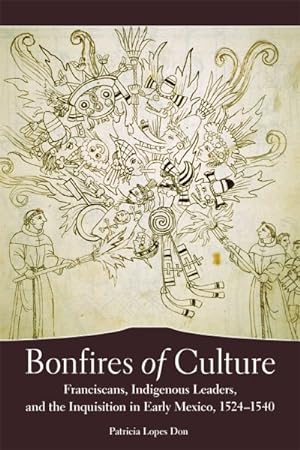 Image du vendeur pour Bonfires of Culture : Franciscans, Indigenous Leaders, and the Inquisition in Early Mexico, 1524 "1540 mis en vente par GreatBookPricesUK