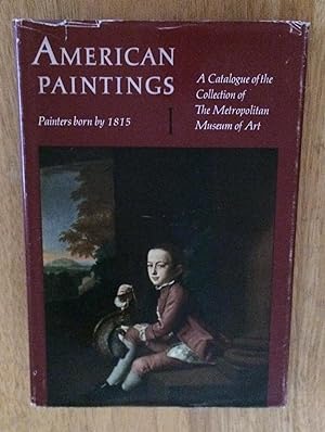 American Paintings. A Catalogue of the Collection of The Metropolitan Museum of Art. Volume I Pai...
