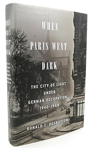 Seller image for WHEN PARIS WENT DARK The City of Light under German Occupation, 1940-1944 for sale by Rare Book Cellar