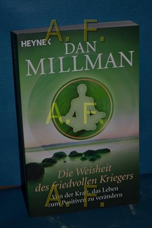 Bild des Verkufers fr Die Weisheit des friedvollen Kriegers : die Vollendung auf dem Pfad der Selbstverwirklichung. Dan Millman. Aus dem Amerikan. von Karin Wagner zum Verkauf von Antiquarische Fundgrube e.U.