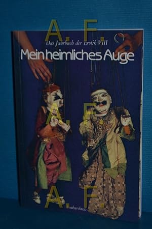 Image du vendeur pour Mein heimliches Auge (Das Jahrbuch der Erotik VIII (8)) mis en vente par Antiquarische Fundgrube e.U.
