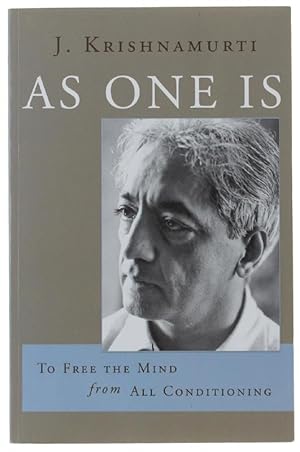 AS ONE IS: TO FREE THE MIND FROM ALL CONDITIONING.: