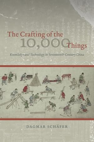 Immagine del venditore per Crafting of the 10,000 Things : Knowledge and Technology in Seventeenth-century China venduto da GreatBookPricesUK