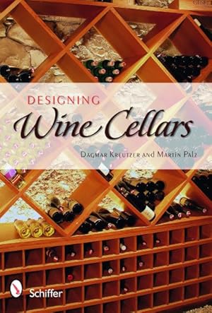 Seller image for Designing Wine Cellars : Planning/ Building/ Storing for sale by GreatBookPricesUK