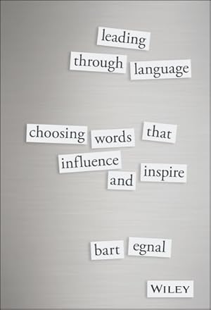 Image du vendeur pour Leading Through Language : Choosing Words That Influence and Inspire mis en vente par GreatBookPricesUK