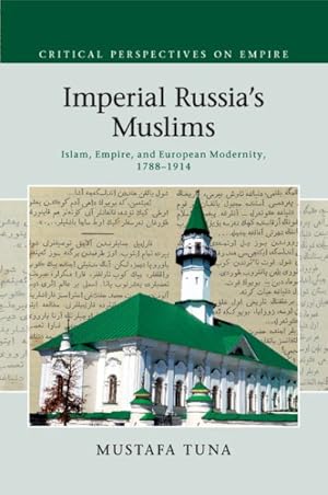 Image du vendeur pour Imperial Russia's Muslims : Islam, Empire and European Modernity, 1788â    1914 mis en vente par GreatBookPricesUK