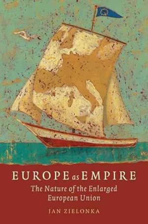 Immagine del venditore per Europe As Empire : The Nature of the Enlarged European Union venduto da GreatBookPricesUK
