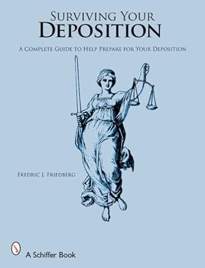 Seller image for Surviving Your Deposition : A Complete Guide to Help You Prepare for Your Deposition for sale by GreatBookPricesUK