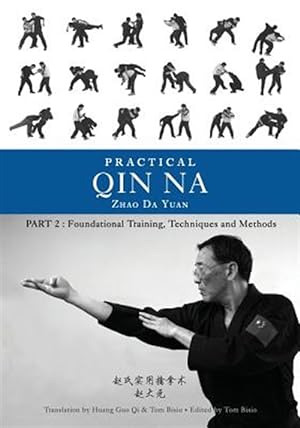 Bild des Verkufers fr Practical Qin Na Part Two: Foundational Training, Techniques and Methods zum Verkauf von GreatBookPricesUK