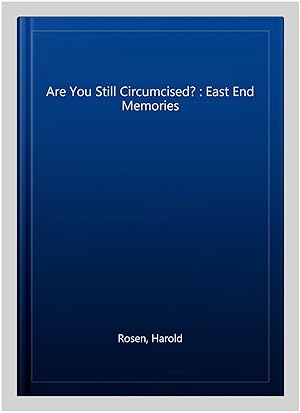 Imagen del vendedor de Are You Still Circumcised? : East End Memories a la venta por GreatBookPricesUK
