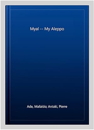 Seller image for Myal -- My Aleppo for sale by GreatBookPricesUK