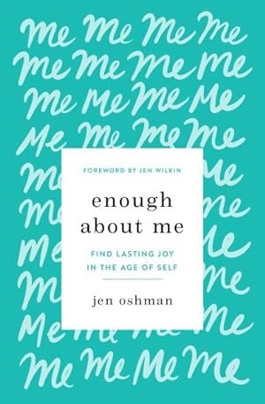 Seller image for Enough About Me : Find Lasting Joy in the Age of Self for sale by GreatBookPrices