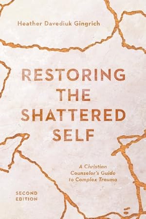 Seller image for Restoring the Shattered Self : A Christian Counselor's Guide to Complex Trauma for sale by GreatBookPrices