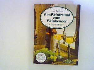 Seller image for Vom Weinfreund zum Weinkenner: Der umfassende Wegweiser zum Wissen vom Wein und zur Freude am Wein for sale by ANTIQUARIAT FRDEBUCH Inh.Michael Simon
