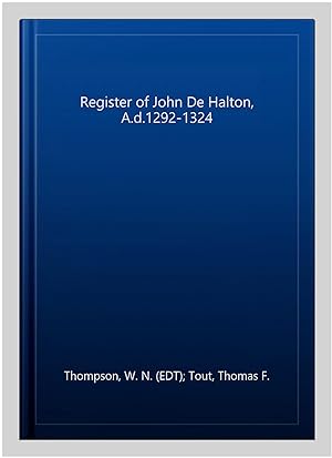 Image du vendeur pour Register of John De Halton, A.d.1292-1324 mis en vente par GreatBookPricesUK
