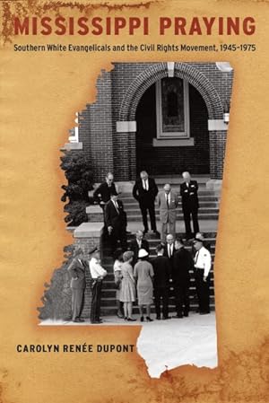 Seller image for Mississippi Praying : Southern White Evangelicals and the Civil Rights Movement, 1945-1975 for sale by GreatBookPricesUK