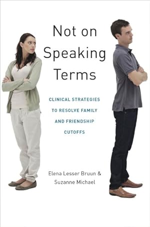 Seller image for Not on Speaking Terms : Clinical Strategies to Resolve Family and Friendship Cutoffs for sale by GreatBookPricesUK