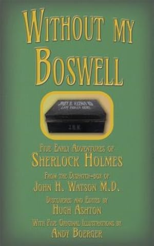 Immagine del venditore per Without my Boswell: Five Early Adventures of Sherlock Holmes venduto da GreatBookPricesUK
