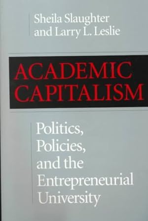 Image du vendeur pour Academic Capitalism : Politics, Policies, and the Entrepreneurial University mis en vente par GreatBookPricesUK