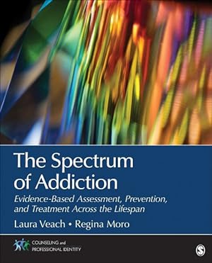 Seller image for Spectrum of Addiction : Evidence-Based Assessment, Prevention, and Treatment Across the Lifespan for sale by GreatBookPricesUK