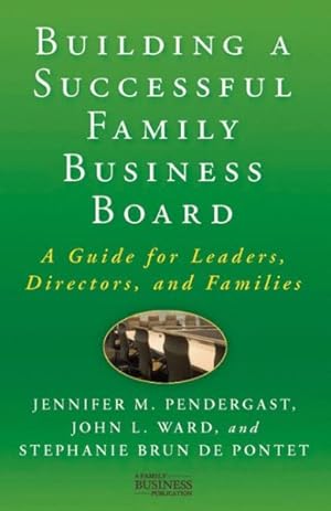 Image du vendeur pour Building a Successful Family Business Board : A Guide for Leaders, Directors, and Families mis en vente par GreatBookPricesUK
