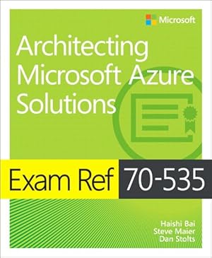 Image du vendeur pour Exam Ref 70-535 Architecting Microsoft Azure Solutions mis en vente par GreatBookPricesUK