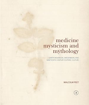 Seller image for Medicine, Mysticism and Mythology : Garth Wilkinson, Swedenborg and Nineteenth-century Esoteric Culture for sale by GreatBookPricesUK