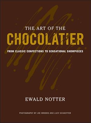 Image du vendeur pour Art of the Chocolatier : From Classic Confections to Sensational Showpieces mis en vente par GreatBookPricesUK