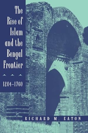 Seller image for Rise of Islam and the Bengal Frontier, 1204-1760 for sale by GreatBookPricesUK