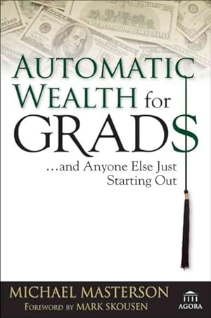 Imagen del vendedor de Automatic Wealth for Graduates : And Anyone Else Just Starting Out a la venta por GreatBookPricesUK