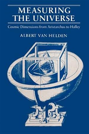 Immagine del venditore per Measuring the Universe : Cosmic Dimensions, from Aristarchus to Halley venduto da GreatBookPricesUK