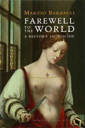 Immagine del venditore per Farewell to the World : A History of Suicide venduto da GreatBookPricesUK
