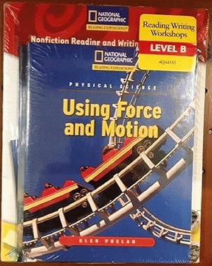 Imagen del vendedor de Using Force and Motion - Physical Science (National Geographic Reading Expeditions) (Reading Writing Workshops Level B) a la venta por Alplaus Books