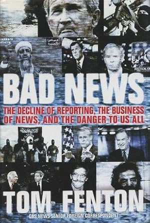 Seller image for Bad News: The Decline of Reporting, the Business of News, and the Danger to Us All for sale by Kenneth A. Himber