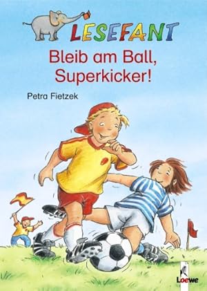 Bild des Verkufers fr Bleib am Ball, Superkicker! zum Verkauf von Gabis Bcherlager