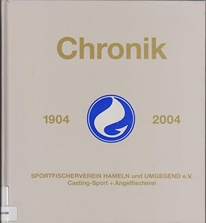 Chronik 1904 - 2004 : Sportfischerverein Hameln und Umgegend e. V. Casting-Sport + Angelfischerei