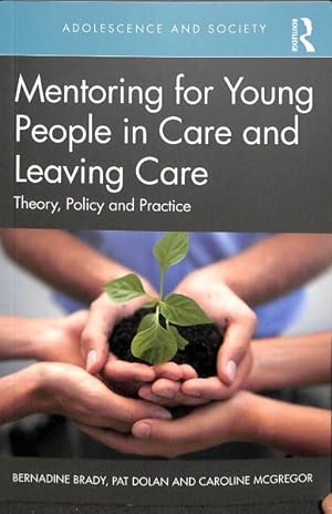 Seller image for Mentoring for Young People in Care and Leaving Care : Theory, Policy and Practice for sale by GreatBookPricesUK