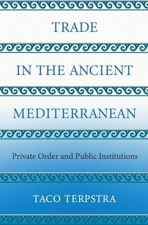Seller image for Trade in the Ancient Mediterranean : Private Order and Public Institutions for sale by GreatBookPricesUK