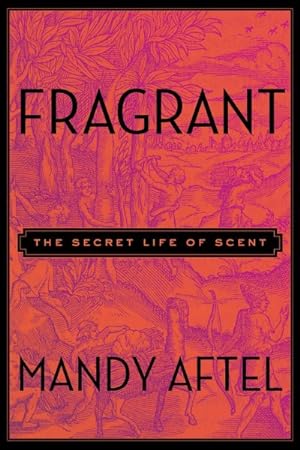 Immagine del venditore per Fragrant : The Secret Life of Scent venduto da GreatBookPricesUK