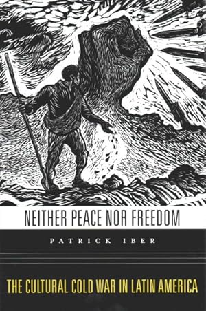 Bild des Verkufers fr Neither Peace Nor Freedom : The Cultural Cold War in Latin America zum Verkauf von GreatBookPricesUK