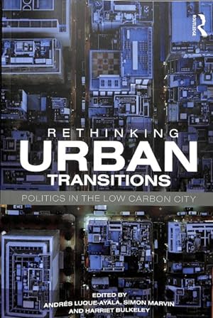 Image du vendeur pour Rethinking Urban Transitions : Politics in the Low Carbon City mis en vente par GreatBookPricesUK