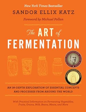 Image du vendeur pour Art of Fermentation : An In-Depth Exploration of Essential Concepts and Processes from Around the World mis en vente par GreatBookPricesUK