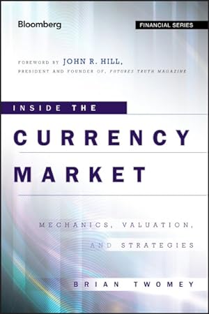 Seller image for Inside the Currency Market : Mechanics, Valuation and Strategies for sale by GreatBookPricesUK