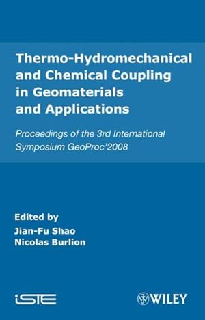 Immagine del venditore per Thermo-Hydromechanical and Chemical Coupling in Geomaterials and Applications : Proceedings of the 3rd International Symposium Geoproc' 2008 venduto da GreatBookPricesUK