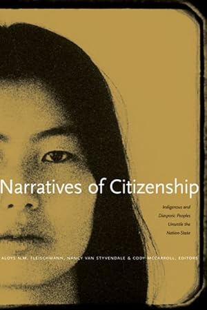 Bild des Verkufers fr Narratives of Citizenship : Indigenous and Diasporic Peoples Unsettle the Nation-State zum Verkauf von GreatBookPricesUK