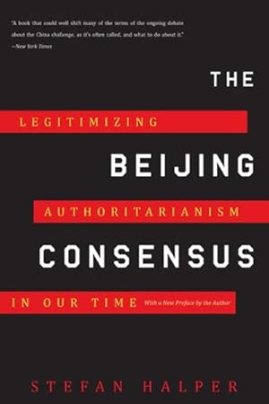 Immagine del venditore per Beijing Consensus : Legitimizing Authoritarianism in Our Time venduto da GreatBookPricesUK